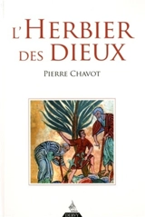 L'herbier des dieux - Pierre Chavot