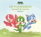 Les Pyjamasques sauvent la nature - Romuald