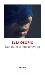 Luz ou Le temps sauvage - Elsa Osorio
