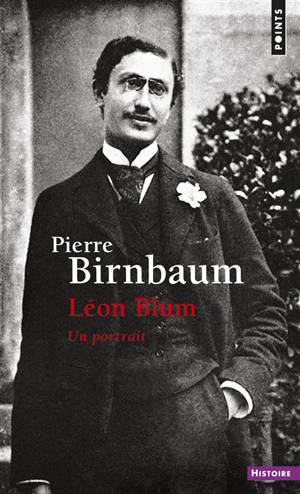 Léon Blum : un portrait - Pierre Birnbaum