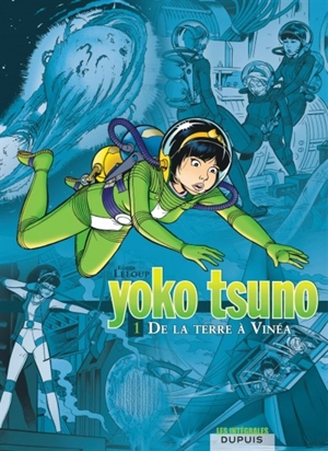 Yoko Tsuno : intégrale. Vol. 1. De la Terre à Vinéa - Roger Leloup