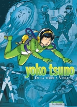 Yoko Tsuno : intégrale. Vol. 1. De la Terre à Vinéa - Roger Leloup