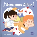 J'aime mon chien ! - Katia De Conti