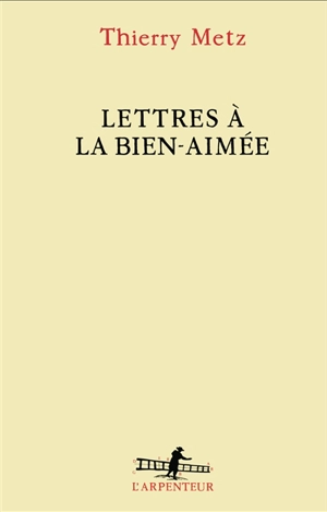 Lettres à la bien-aimée - Thierry Metz