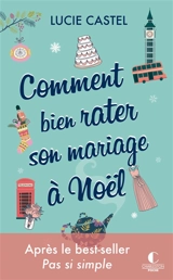 Comment bien rater son mariage à Noël - Lucie Castel