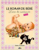 Le roman de bébé : livre de naissance : fille - Carine Planchon