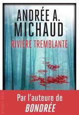 Rivière tremblante - Andrée A. Michaud