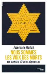 Nous sommes les voix des morts : les derniers déportés témoignent - Jean-Marie Montali