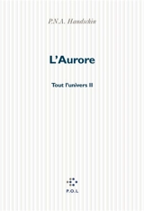 Tout l'univers. Vol. 2. L'aurore - P.N.A. Handschin