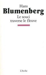 Le Souci traverse le fleuve - Hans Blumenberg