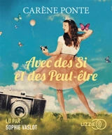 Avec des si et des peut-être - Carène Ponte