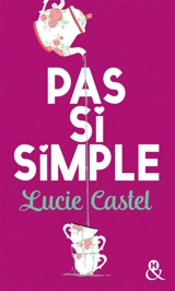 Pas si simple - Lucie Castel