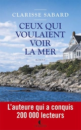 Ceux qui voulaient voir la mer - Clarisse Sabard