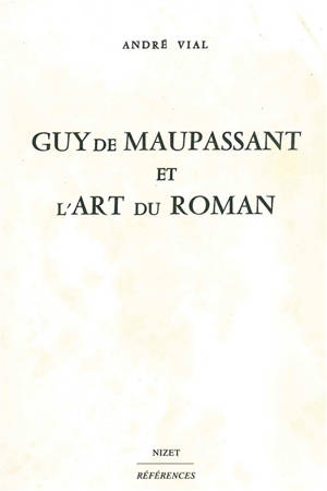 Guy de Maupassant et l'art du roman - André-Marc Vial
