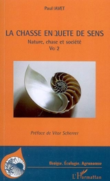 Nature, chasse et société. Vol. 2. La chasse en quête de sens - Paul Havet