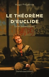 Le théorème d'Euclide : (une polémique) - Hugo Fréjabise