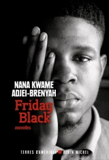 Friday black - Nana Kwame Adjei-Brenyah