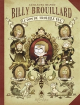 Billy Brouillard. Vol. 1. Le don de trouble vue - Guillaume Bianco