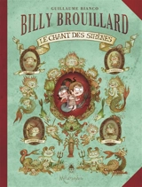 Billy Brouillard. Vol. 3. Le chant des sirènes - Guillaume Bianco
