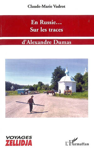 En Russie... sur les traces d'Alexandre Dumas - Claude-Marie Vadrot