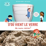 D'où vient le verre de mon verre ? - Anne-Sophie Baumann