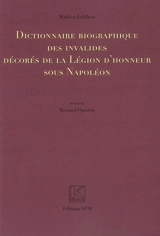 Dictionnaire biographique des invalides décorés de la Légion d'honneur sous Napoléon - Mathieu Lefebvre