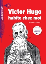 Victor Hugo habite chez moi - Myriam Louviot