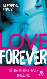 Love forever : intégrale - Alfreda Enwy