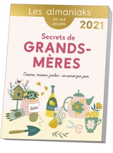 Secrets de grands-mères : cuisine, maison, jardin, un secret par jour : en 365 jours, 2021 - Lucie Sorel