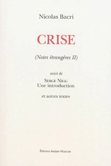 Notes étrangères. Vol. 2. Crise. Serge Nigg : une introduction : et autres textes - Nicolas Bacri