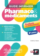 Guide infirmier : pharmaco & médicaments : métiers et sciences de la santé - André Le Texier