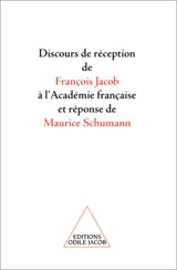 Discours de réception de François Jacob à l'Académie française et réponse de Maurice Schumann - François Jacob