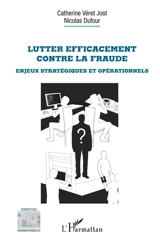 Lutter efficacement contre la fraude : enjeux stratégiques et opérationnels