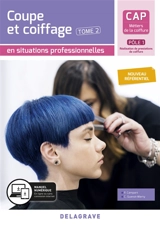 CAP métiers de la coiffure, pôle 1 réalisation de prestations de coiffure. Vol. 2. Coupe coiffage en situations professionnelles : nouveau référentiel - Philippe Campart