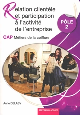Relation clientèle et participation à l'activité de l'entreprise, CAP métiers de la coiffure : pôle 2 - Anne Delaby