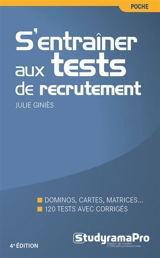 S'entraîner aux tests de recrutement : dominos, cartes, matrices... : 120 tests avec corrigés - Julie Giniès