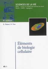Eléments de biologie cellulaire : sciences de la vie : BGPC, licence et masters des sciences du vivant, Paces, Capes, Agrégation - Daniel Robert