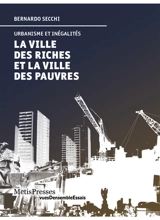 La ville des riches et la ville des pauvres : urbanisme et inégalités - Bernardo Secchi