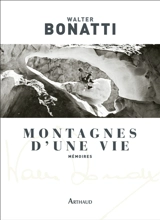 Montagnes d'une vie : mémoires - Walter Bonatti