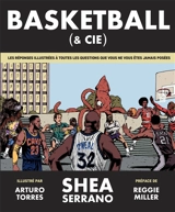 Basketball (& Cie) : les réponses illustrées à toutes les questions que vous ne vous êtes jamais posées - Shea Serrano