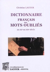 Dictionnaire français des mots oubliés : du XIIe au XIXe siècle. Vol. 1 - Christian Lacour-Ollé