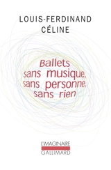 Ballets sans musique, sans personne, sans rien. Secrets dans l'île. Progrès - Louis-Ferdinand Céline