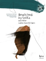 Bewitched by Solika : and other Judeo-Spanish tales. La novya endulkera : i otras konsejikas djudeo-espanyolas - Petros Bouloubasis