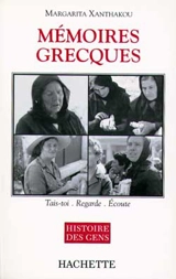 Mémoires grecques : tais-toi, regarde, écoute - Margarita Xanthakou