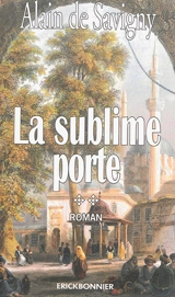 Yatagan. Vol. 2. La sublime porte - Alain de Savigny