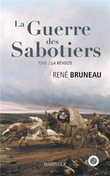 La guerre des sabotiers. Vol. 2. La révolte - René Bruneau