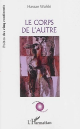 Le corps de l'autre - Hassan Wahbi