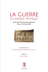 La guerre en Arabie antique : actes des 22es Rencontres sabéennes, Paris, 21-23 juin 2018 - Rencontres sabéennes (22 ; 2018 ; Paris)