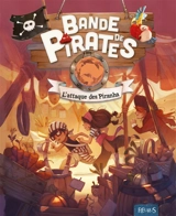 Bande de pirates. L'attaque des Piranha - Olivier Dupin