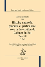 Oeuvres complètes. Vol. 13. Histoire naturelle, générale et particulière, avec la description du Cabinet du roi. Vol. 13. 1765 - Georges-Louis Leclerc comte de Buffon